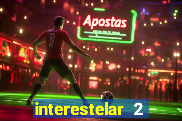 interestelar 2 trailer dublado